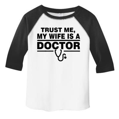 Trust Me My Wife Is A Doctor Toddler Fine Jersey T-Shirt