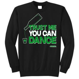 Trust Me You Can Dance Vodka St Patricks Day Sweatshirt