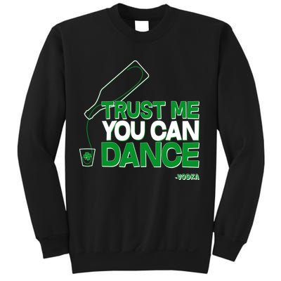 Trust Me You Can Dance Vodka St Patricks Day Sweatshirt