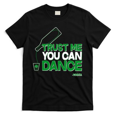 Trust Me You Can Dance Vodka St Patricks Day T-Shirt