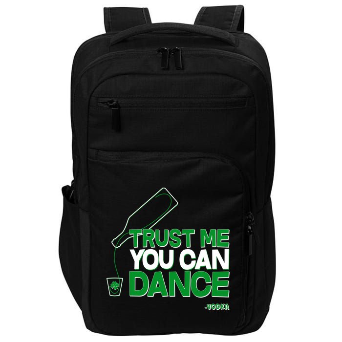 Trust Me You Can Dance Vodka St Patricks Day Impact Tech Backpack