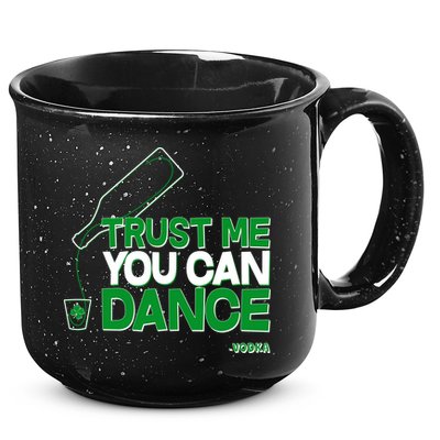 Trust Me You Can Dance Vodka St Patricks Day 15oz Campfire Ceramic Mug
