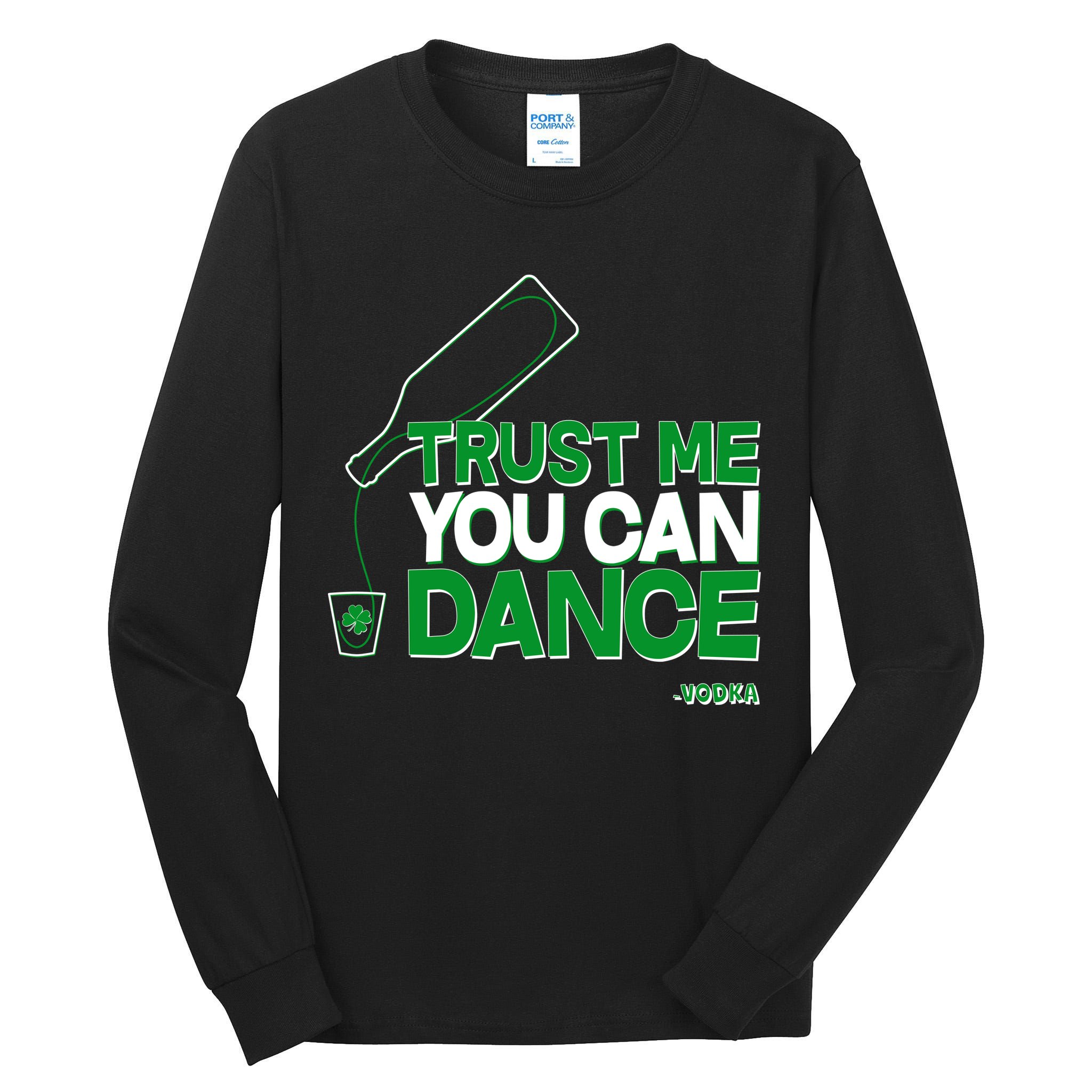Trust Me You Can Dance Vodka St Patricks Day Tall Long Sleeve T-Shirt