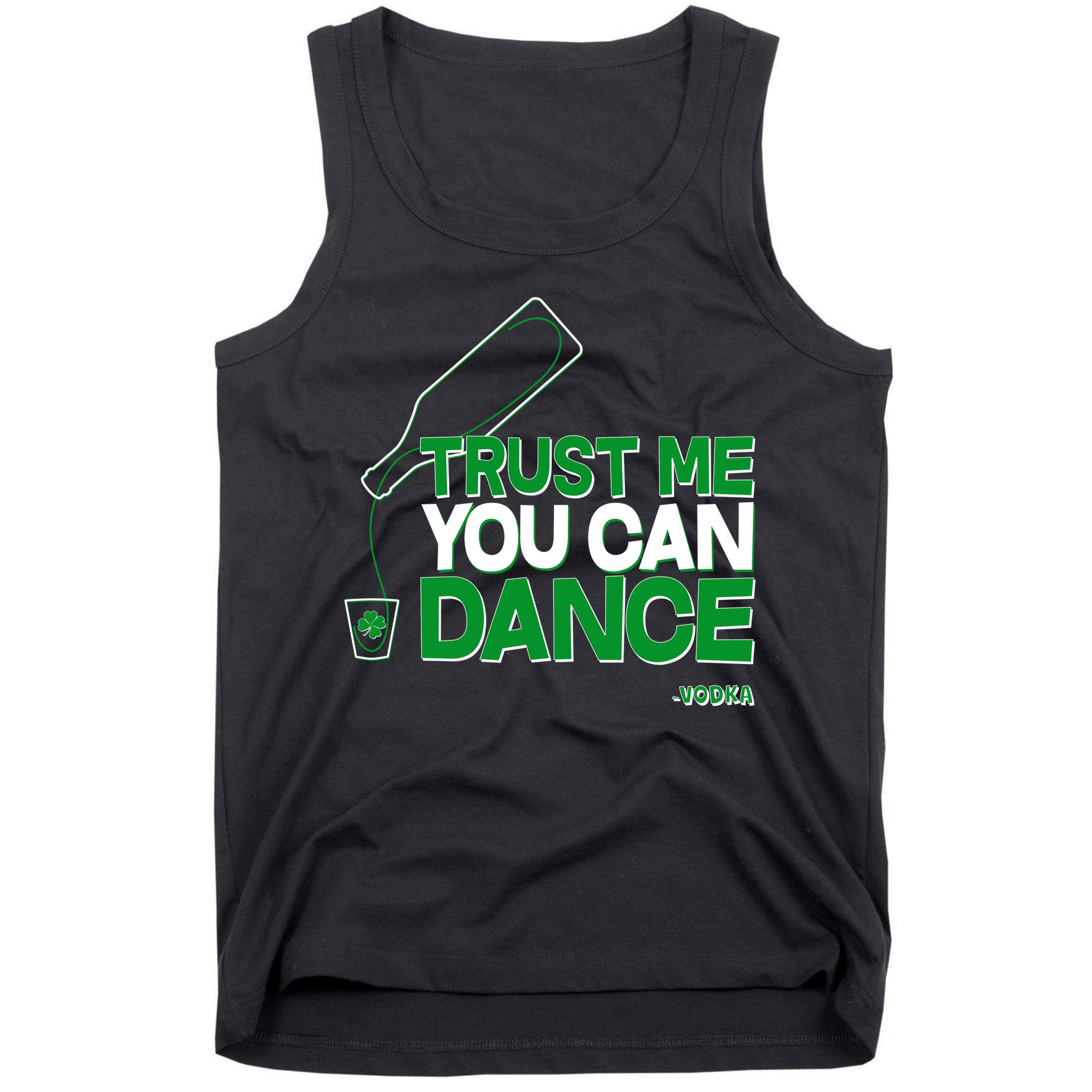 Trust Me You Can Dance Vodka St Patricks Day Tank Top