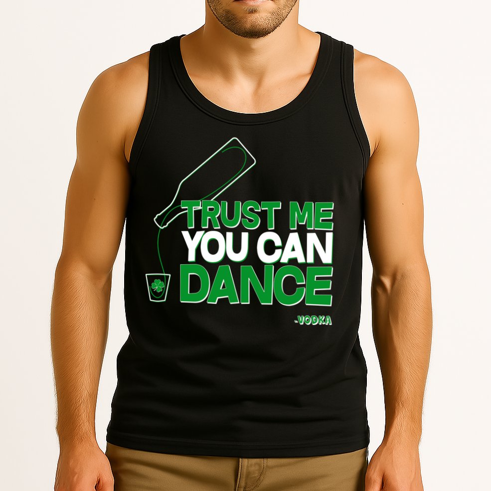 Trust Me You Can Dance Vodka St Patricks Day Tank Top