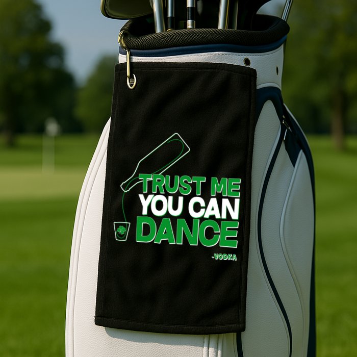 Trust Me You Can Dance Vodka St Patricks Day Golf Towel