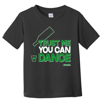 Trust Me You Can Dance Vodka St Patricks Day Toddler T-Shirt