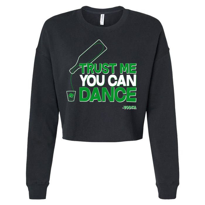 Trust Me You Can Dance Vodka St Patricks Day Cropped Pullover Crew