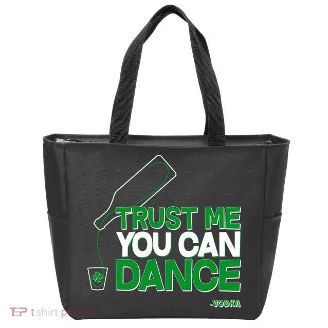 Trust Me You Can Dance Vodka St Patricks Day Zip Tote Bag