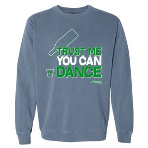 Trust Me You Can Dance Vodka St Patricks Day Garment-Dyed Sweatshirt