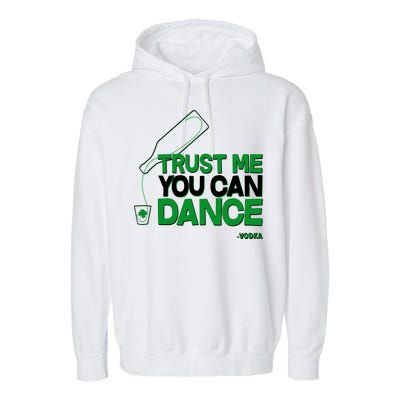 Trust Me You Can Dance Vodka St Patricks Day Garment-Dyed Fleece Hoodie