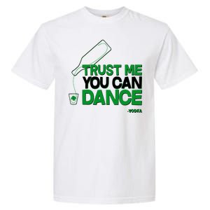 Trust Me You Can Dance Vodka St Patricks Day Garment-Dyed Heavyweight T-Shirt