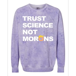 Trust Science Not Morons Colorblast Crewneck Sweatshirt