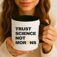 Trust Science Not Morons Coffee Mug