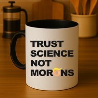 Trust Science Not Morons Coffee Mug