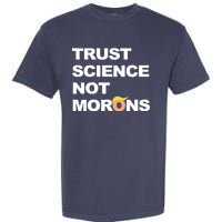 Trust Science Not Morons Garment-Dyed Heavyweight T-Shirt