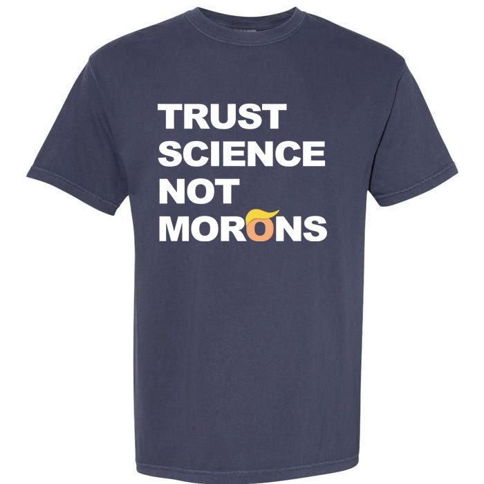 Trust Science Not Morons Garment-Dyed Heavyweight T-Shirt