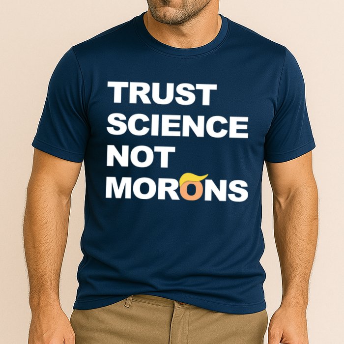 Trust Science Not Morons Performance Shirt