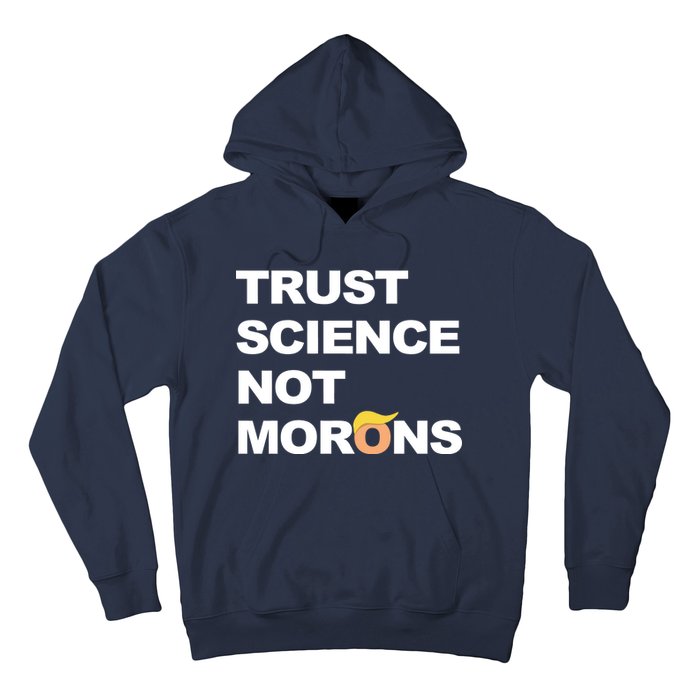 Trust Science Not Morons Hoodie