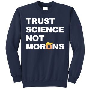 Trust Science Not Morons Sweatshirt