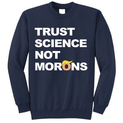 Trust Science Not Morons Sweatshirt