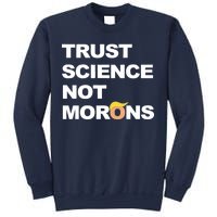 Trust Science Not Morons Sweatshirt