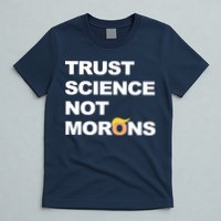 Trust Science Not Morons T-Shirt