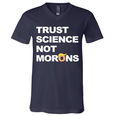 Trust Science Not Morons V-Neck T-Shirt