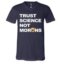 Trust Science Not Morons V-Neck T-Shirt