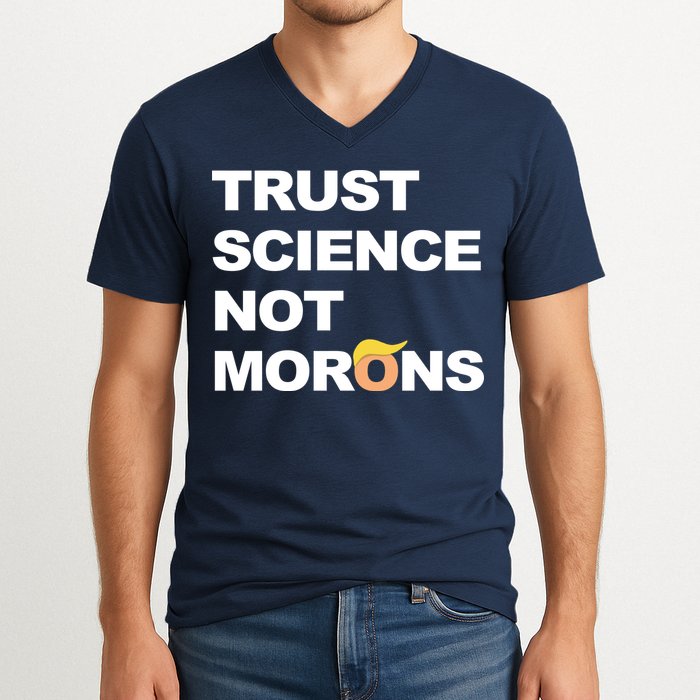 Trust Science Not Morons V-Neck T-Shirt