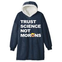 Trust Science Not Morons Hooded Wearable Blanket