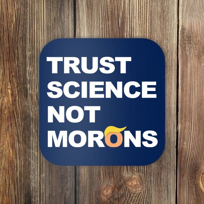 Trust Science Not Morons Coaster