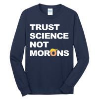 Trust Science Not Morons Tall Long Sleeve T-Shirt