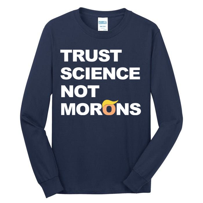 Trust Science Not Morons Tall Long Sleeve T-Shirt