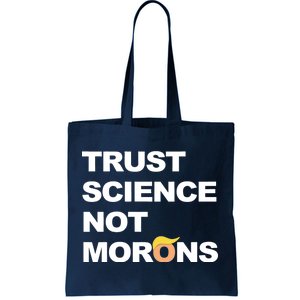 Trust Science Not Morons Tote Bag