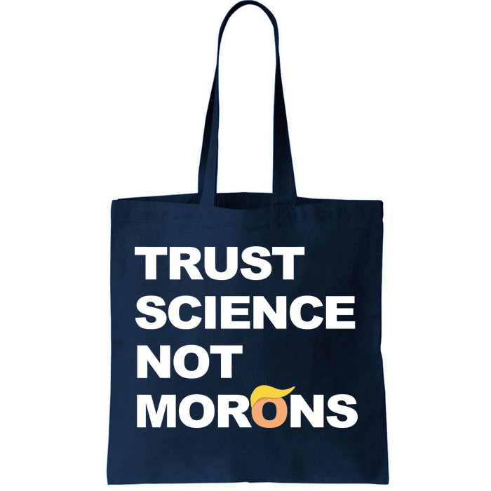 Trust Science Not Morons Tote Bag