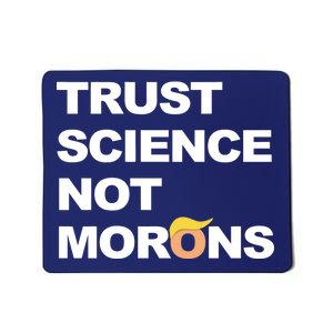 Trust Science Not Morons Mousepad