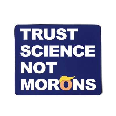 Trust Science Not Morons Mousepad
