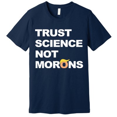 Trust Science Not Morons Premium T-Shirt