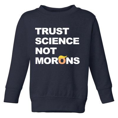 Trust Science Not Morons Toddler Sweatshirt