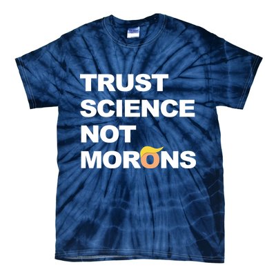 Trust Science Not Morons Tie-Dye T-Shirt