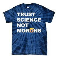 Trust Science Not Morons Tie-Dye T-Shirt