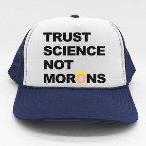 Trust Science Not Morons Trucker Hat