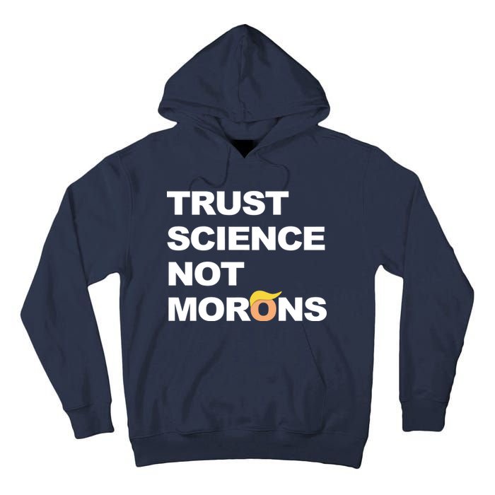 Trust Science Not Morons Tall Hoodie