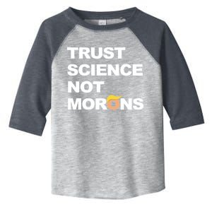 Trust Science Not Morons Toddler Fine Jersey T-Shirt