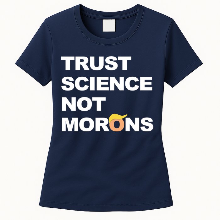 Trust Science Not Morons Womens T-Shirt