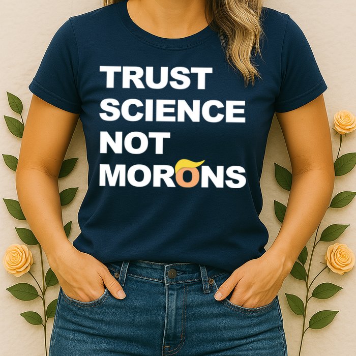 Trust Science Not Morons Womens T-Shirt