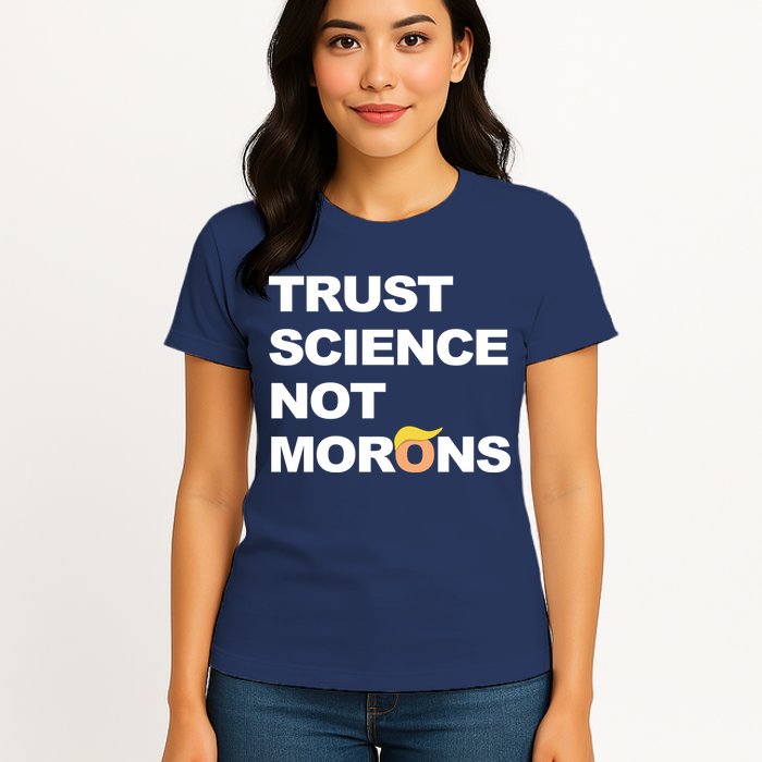 Trust Science Not Morons Womens T-Shirt