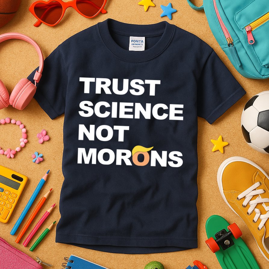 Trust Science Not Morons Kids T-Shirt