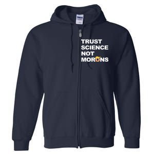 Trust Science Not Morons Full Zip Hoodie